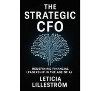 The Strategic CFO: Redefining Financial Leadership in the Age of AI