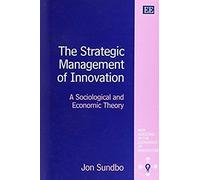 The Strategic Management of Innovation, New Horizons in the Economics of Innovation Series Jon Sundbo (Auteur)