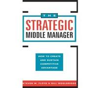 The Strategic Middle Manager by Bill Wooldridge Floyd, Steven W., Woolridge, Bill (Auteur)