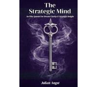 THE STRATEGIC MIND: An Elite System for Dream Clarity & Strategic Insight: Mastering the Subconscious Blueprint for High-Value Decision Making