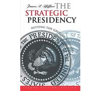 The Strategic Presidency: Hitting The Ground Running?Second Edition Revised