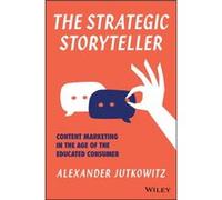 The Strategic Storyteller by Alexander Jutkowitz Alexander Jutkowitz (Auteur)