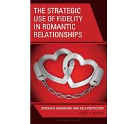 The Strategic Use of Fidelity in Romantic Relationships: Defensive Monogamy and Self-Protection