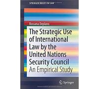 The Strategic Use Of International Law By The United Nations Security Council