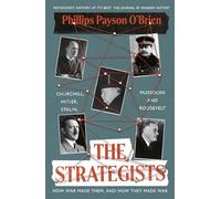 The Strategists: Churchill, Stalin, Roosevelt, Mussolini and Hitler - How War Made Them, And How They Made War