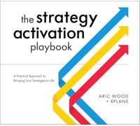 The Strategy Activation Playbook: A Practical Approach to Bringing Your Strategies to Life