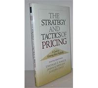 The Strategy and Tactics of Pricing: A Guide to Growing More Profitably