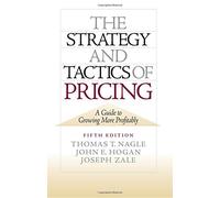 The Strategy and Tactics of Pricing: A Guide to Growing More Profitably Nagle, Thomas T ( Author ) Mar-02-2010 Hardcover