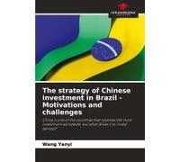 The Strategy Of Chinese Investment In Brazil - Motivations And Challenges