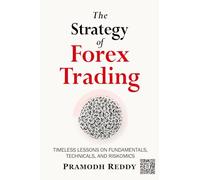 The Strategy of Forex Trading: Timeless Lessons on Fundamentals, Technicals, and Riskomics