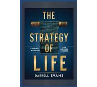 The Strategy of Life: Timeless Wisdom for Modern Success