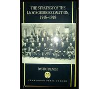 The Strategy Of The Lloyd George Coalition, 1916-1918