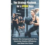 THE STRATEGY PLAYBOOK FOR A HYROX RACE: Master the Compromised Run, Maximize Station Efficiency and Beat the Clock.