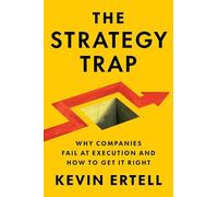 The Strategy Trap: Why Companies Fail at Execution and How to Get It Right