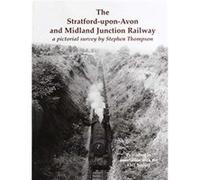 The StratforduponAvon and Midland Junction Railway by Stephen Thompson Stephen Thompson (Auteur)
