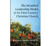 The Stratified Leadership Model Of The First-Century Christian Church