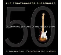 The Stratocaster Chronicles: Celebrating 50 Years of the Fender Strat by Wheeler, Tom (2004) Hardcover