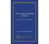 The strawberry inNorth American: history, origin, botany, and breeding