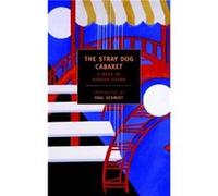 The Stray Dog Cabaret by Translated By Paul Schmid