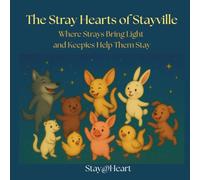 The Stray Hearts of Stayville: Where Strays Bring Light and Keepies Help Them Stay