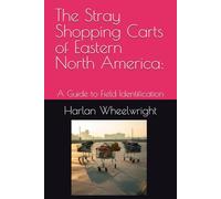 The Stray Shopping Carts of Eastern North America:: A Guide to Field Identification
