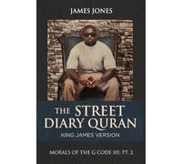 The Street Diary Quran King James Version: Morals Of The G Code 101: PT. 2