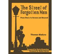 The Street Of Forgotten Men: From Story To Screen And Beyond