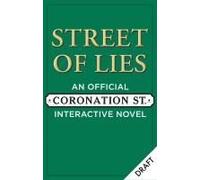 The Street Of Lies: An Official Coronation Street Interactive Novel