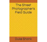 The Street Photographer's Field Guide