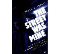 The Street Was Mine Megan E. Abbott (Auteur)
