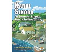 The Street-Wise Patients' Guide To Surviving Cancer