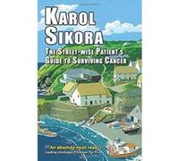 The Street-Wise Patient's Guide to Surviving Cancer: How to be an Active, Organised, Informed, and Welcomed Patient (EER Street-Wise Guides) - [Version Originale] Inconnu (Auteur)