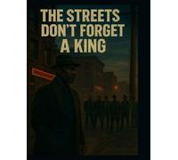 The streets Don't forget a king