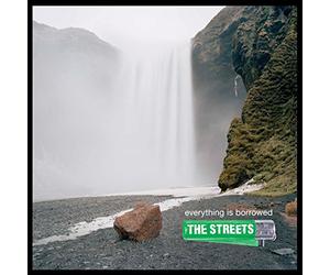 The Streets - Everything is Borrowed
