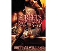 The Streets Keep Pulling Me Back by Brittani Williams Brittani Williams (Auteur)
