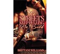The Streets Keep Pulling Me Back by Brittani Williams Brittani Williams (Auteur)