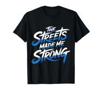 The Streets Made Me Strong Motivation Résilience - T-Shirt