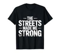 The Streets Made Me Strong Motivation Résilience T-Shirt