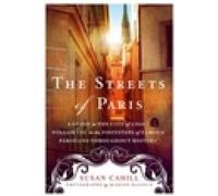 The Streets of Paris: A Guide to the City of Light Following in the Footsteps