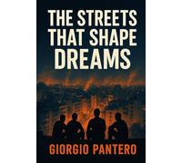 THE STREETS THAT SHAPE DREAMS