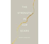 The Strength In Our Scars