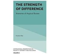 The Strength of Difference: Itineraries of Atypical Bosses: 5 (International Perspectives on Equality, Diversity and Inclusion) - [Version Originale] Inconnu (Auteur)