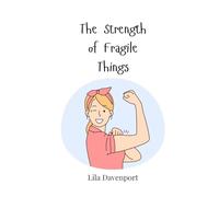 The Strength of Fragile Things