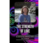 The Strength of Love: An ALS Journey with Brian Parker