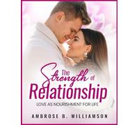 THE STRENGTH OF RELATIONSHIP: LOVE AS NOURISHMENT FOR LIFE