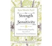 The Strength of Sensitivity by Kyra Mesich Kyra Mesich (Auteur)