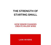The Strength of Starting Small: How Minor Changes Create Major Wins