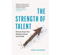 The Strength of Talent How to Grow Your People to Grow Your Profit - Mike Goldman - Page Two - ebook (ePub) - Livre
