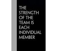 The Strength of the Team is Each Individual Member: Funny Gag Gift Notebook for Team, Friends, Employees, Staff Member, Co-workers, Boss, School ( 6"x9" )