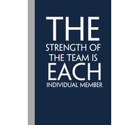 The Strength of the Team is Each Individual Member: Funny Gag Gift Notebook with Saying On The Cover for Office Coworkers, Employees, Team, Adults, Employees, HR Manager (size 6"x9")